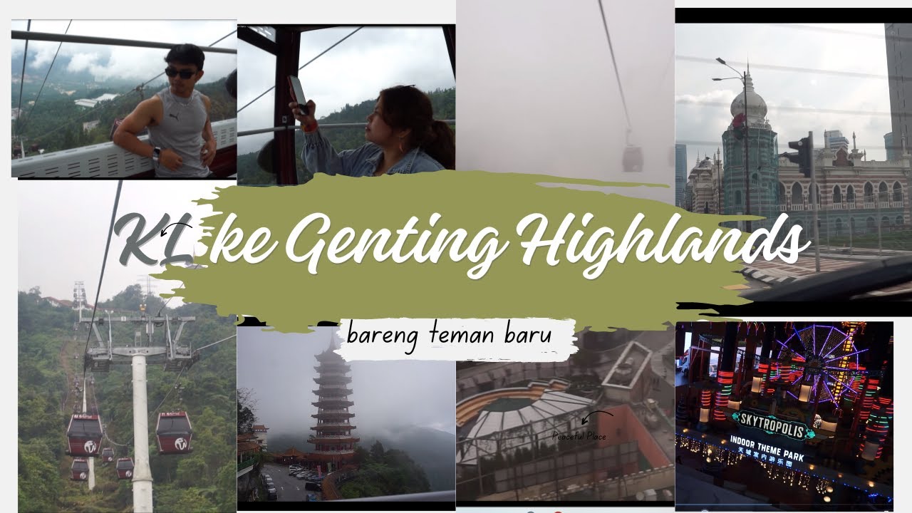 SOLO TRAVEL 3 Negara part 4 | KL ke Genting Highlands bareng teman baru