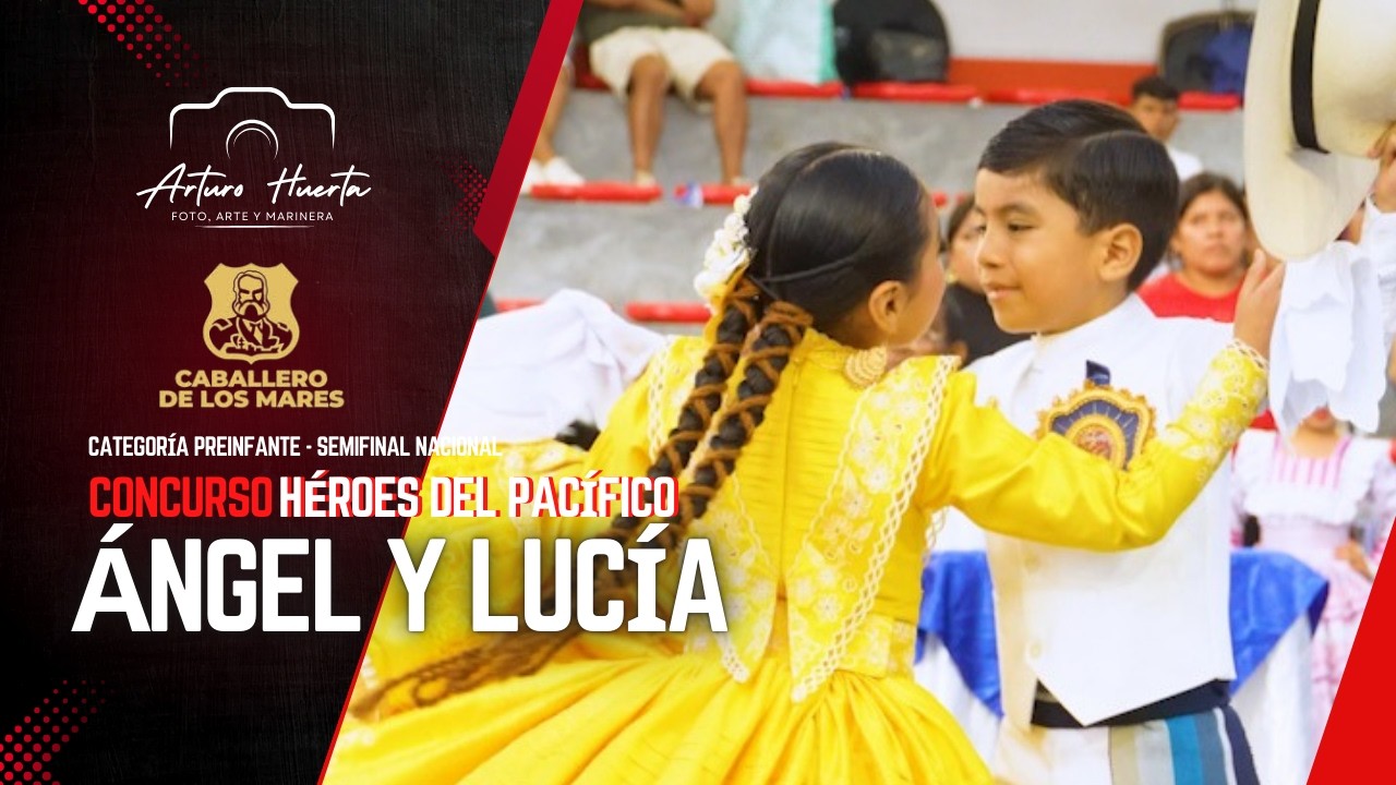 ANGEL SERPA Y LUCÍA RAMOS| CONCURSO HÉROES DEL PACÍFICO 2026