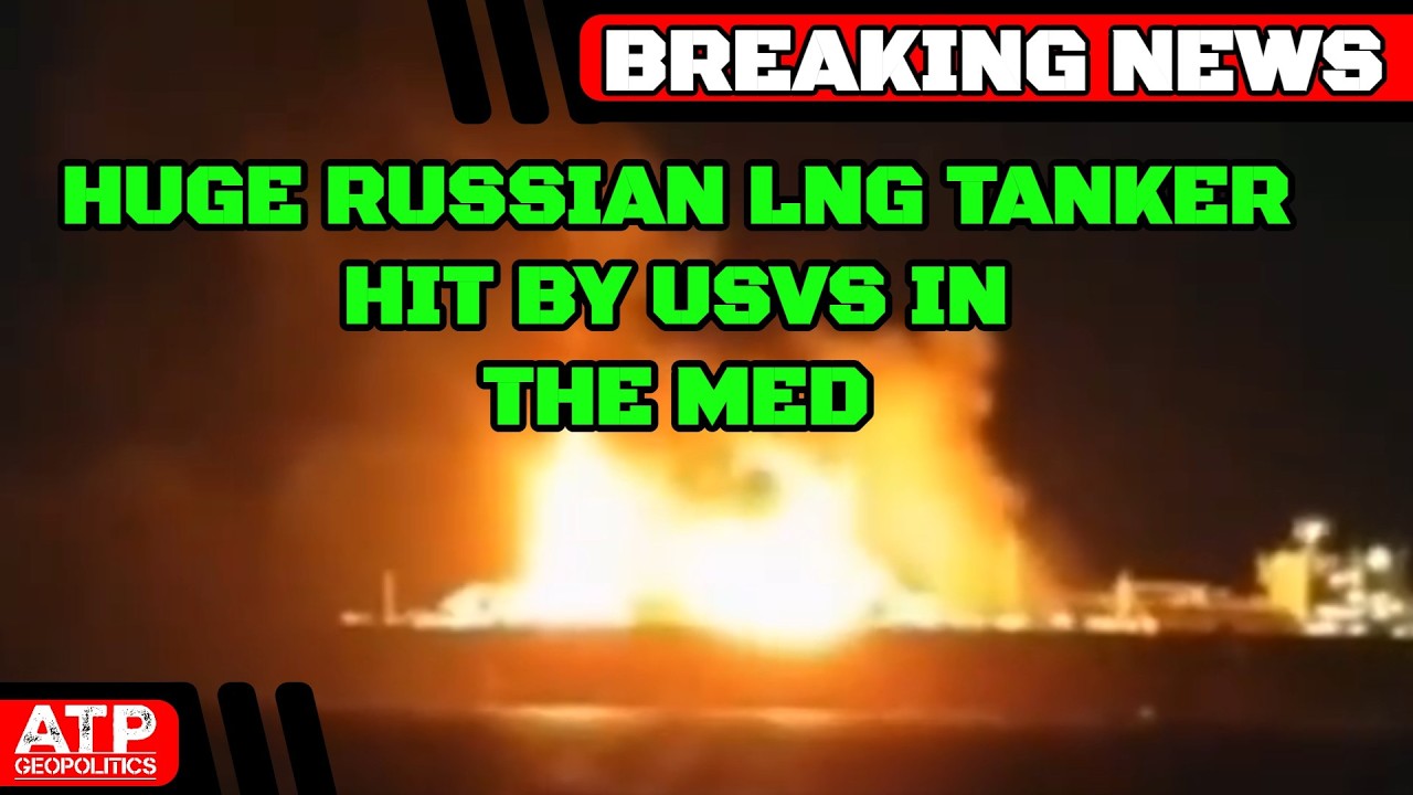 BREAKING: Huge Russian LNG Tanker Blazing in the Med - Hit by Sea Drones?