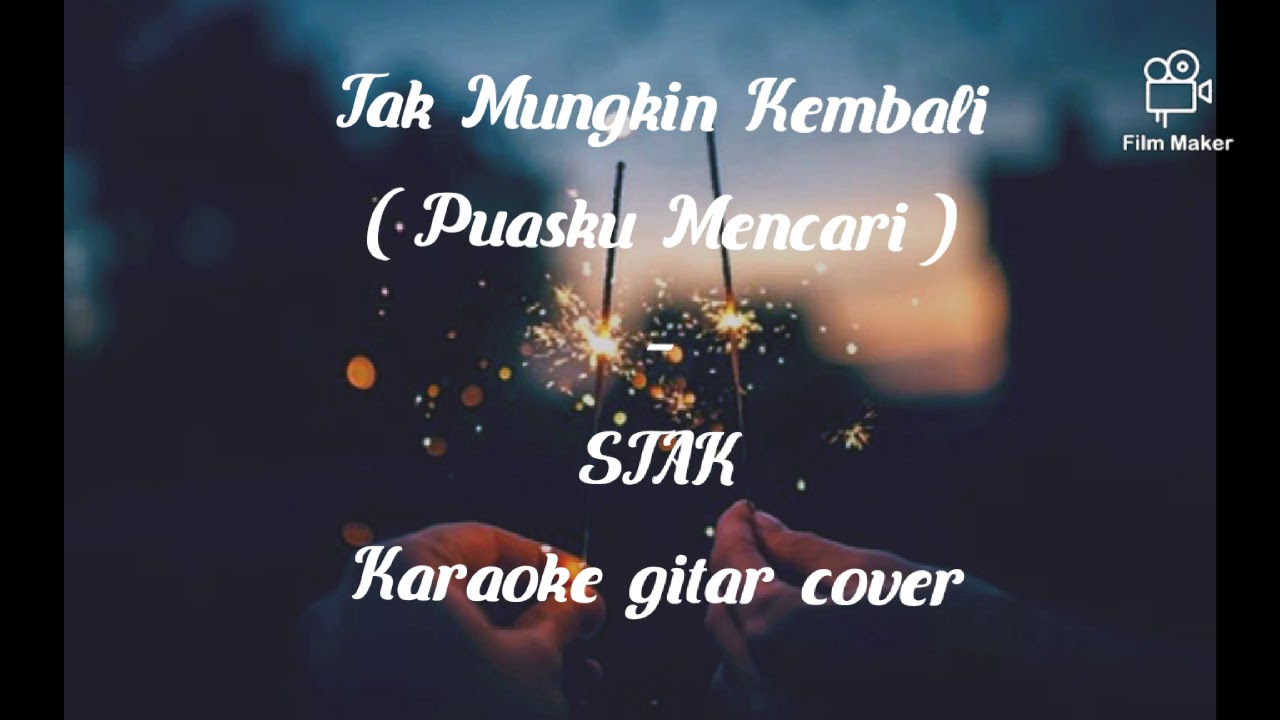 Puasku Mencari | Tak Mungkin Kembali - STAK (KARAOKE GITAR COVER)