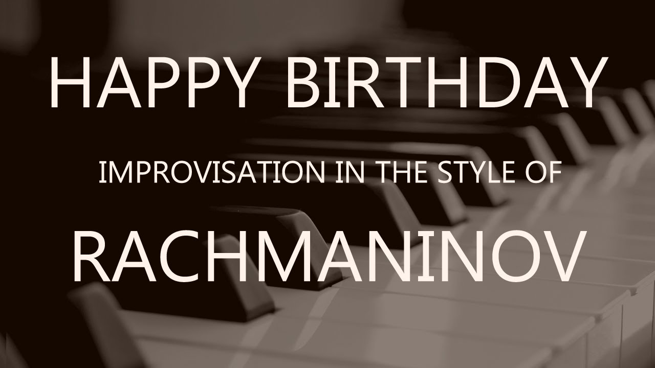 Piano Arrangement on Happy Birthday in Rachmaninov style (Demarey)
