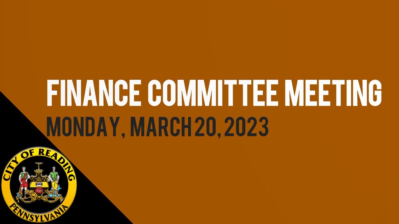 City of Reading City Council Finance Committee Meeting 3-20-23