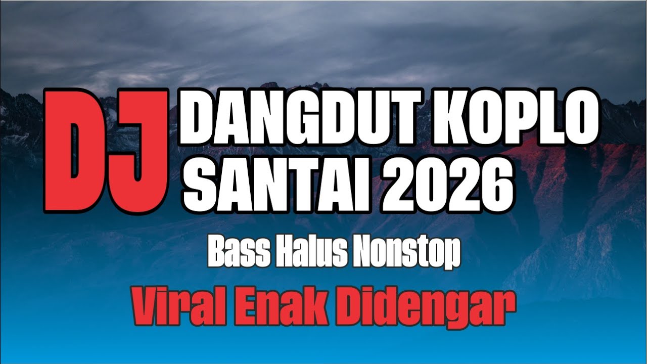 DJ Dangdut Remix Santai 2026 🎧 Bass Halus Nonstop | Viral Enak Didengar