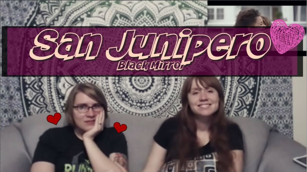 Let's Watch San Junipero!