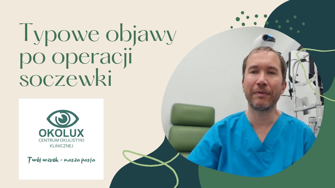 Typowe objawy po operacji soczewki - operacji zaćmy lub refrakcyjnej wymianie soczewki