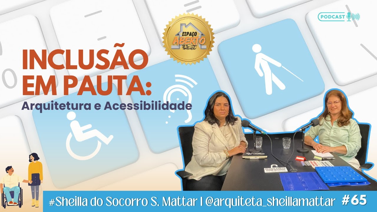 #EP 65 – Espaço Aberto | Arquitetura que inclui: acessibilidade na prática