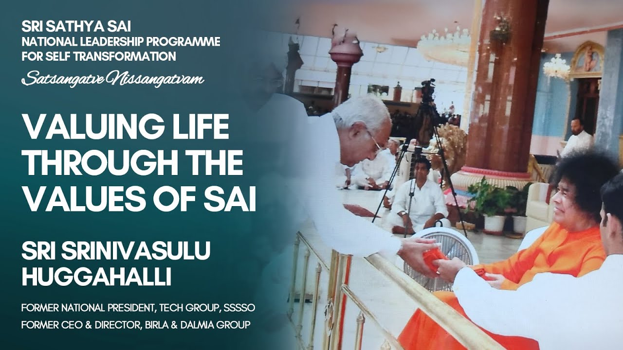 Valuing Life Through The Values of Sai - Sri Srinivasulu Huggahalli