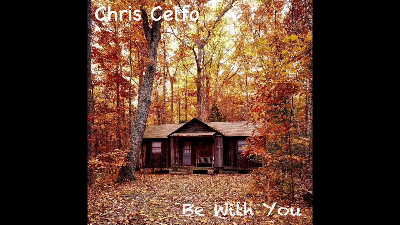 &ldquo;Be With You&rdquo;  by Chris Celfo (Lyric Video)