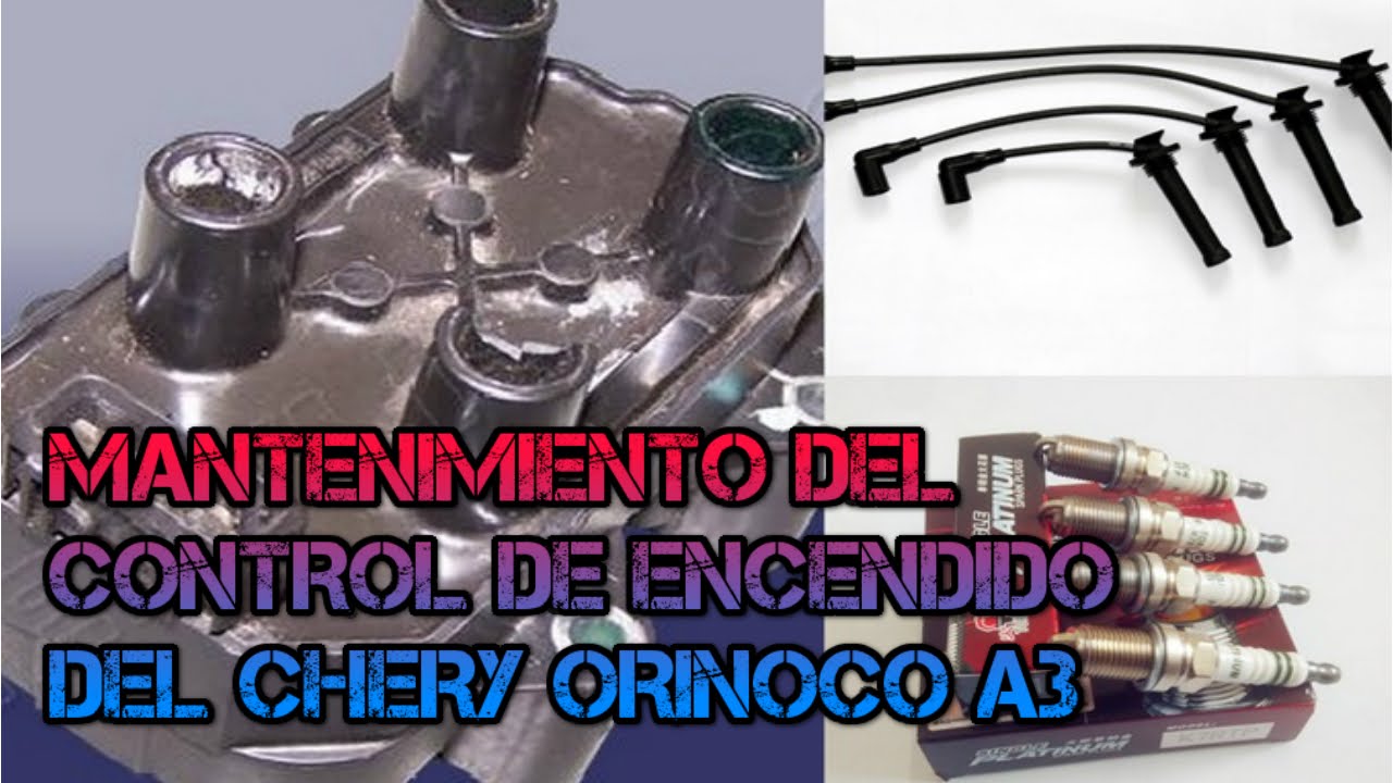 MANTENIMIENTO DEL CONTROL DE ENCENDIDO DEL CHERY ORINOCO A3