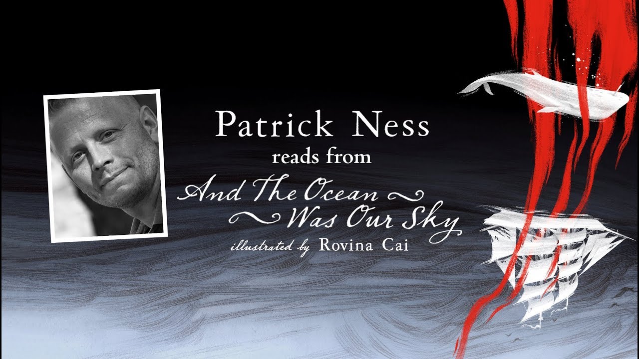 Patrick Ness reading And the Ocean Was Our Sky