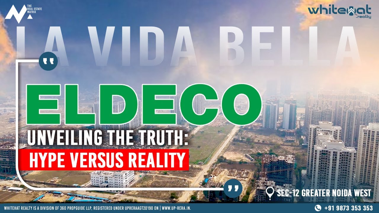 Eldeco La vida bella | Greater Noida West | Hype or Reality? | Review | Whitehat Realty