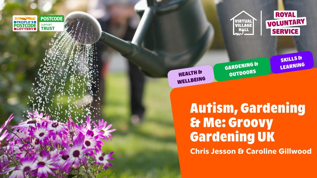 Autism, Gardening and Me with Chris Jesson AKA Groovy Gardening UK and Caroline Gilwood