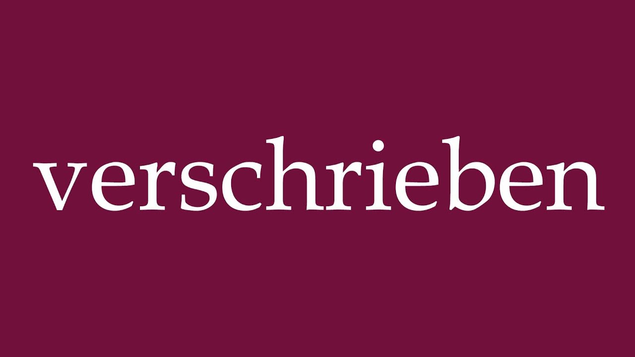 How to Pronounce ''verschrieben'' (prescribed) Correctly in German