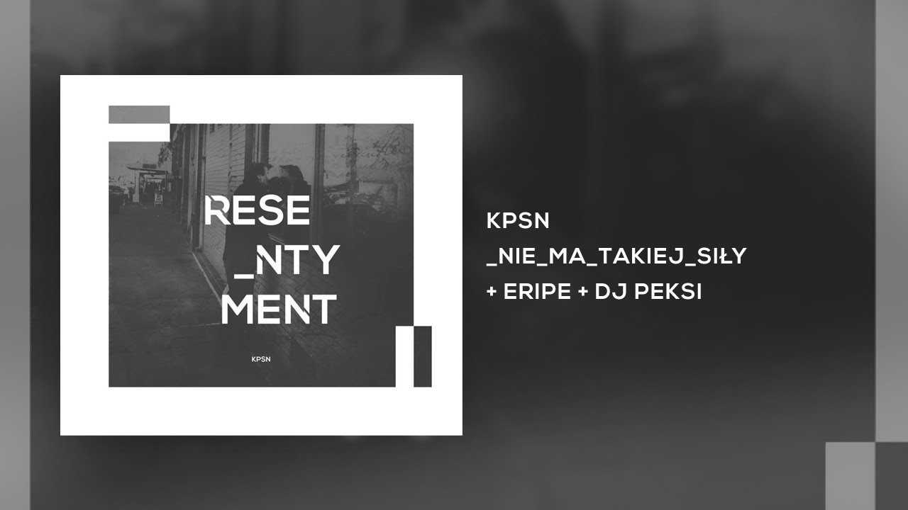 KPSN - Nie Ma Takiej Siły / feat. Eripe x DJ Peksi
