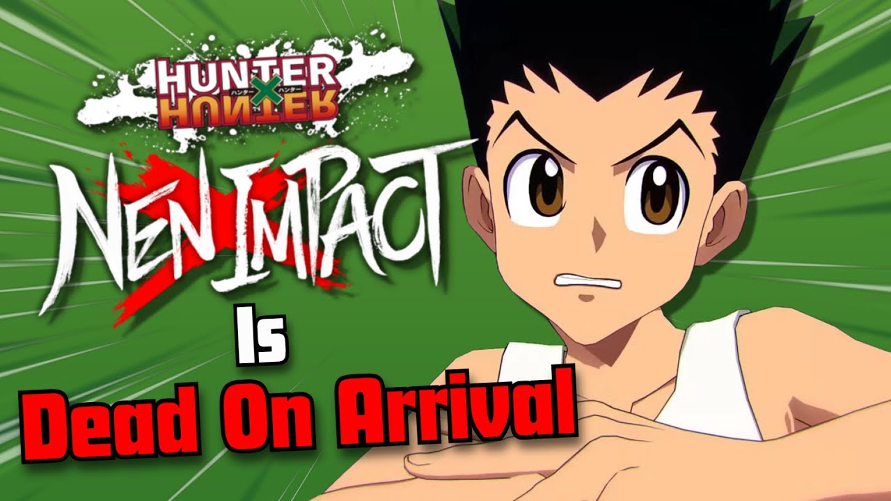 Hunter X Hunter Nen Impact Is Dead On Arrival