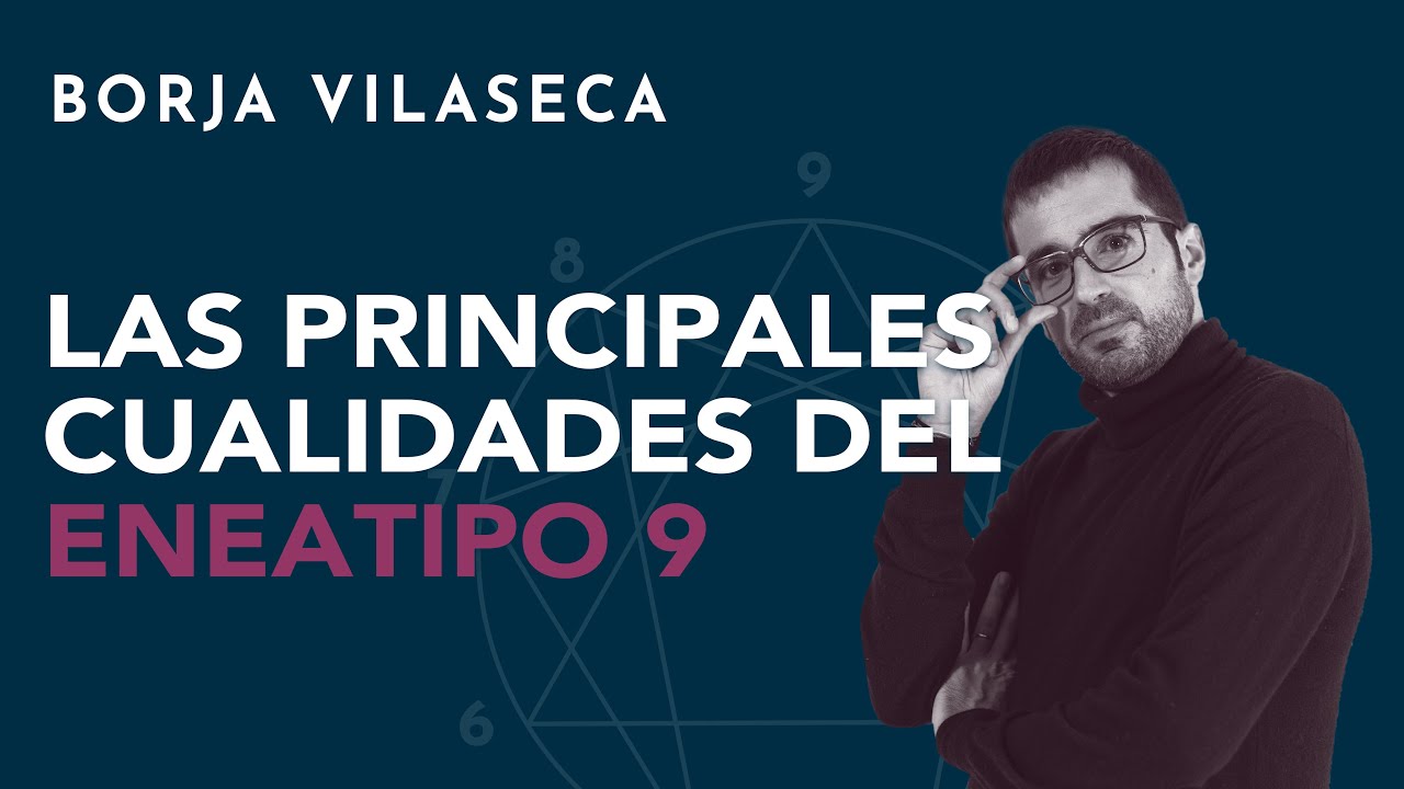 Las principales cualidades del eneatipo 9 | Borja Vilaseca