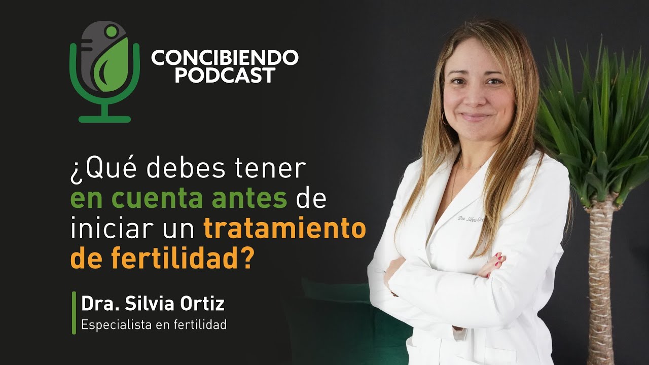 ¿Qué debes tener en cuenta antes de iniciar un tratamiento de fertilidad? - Episodio 9
