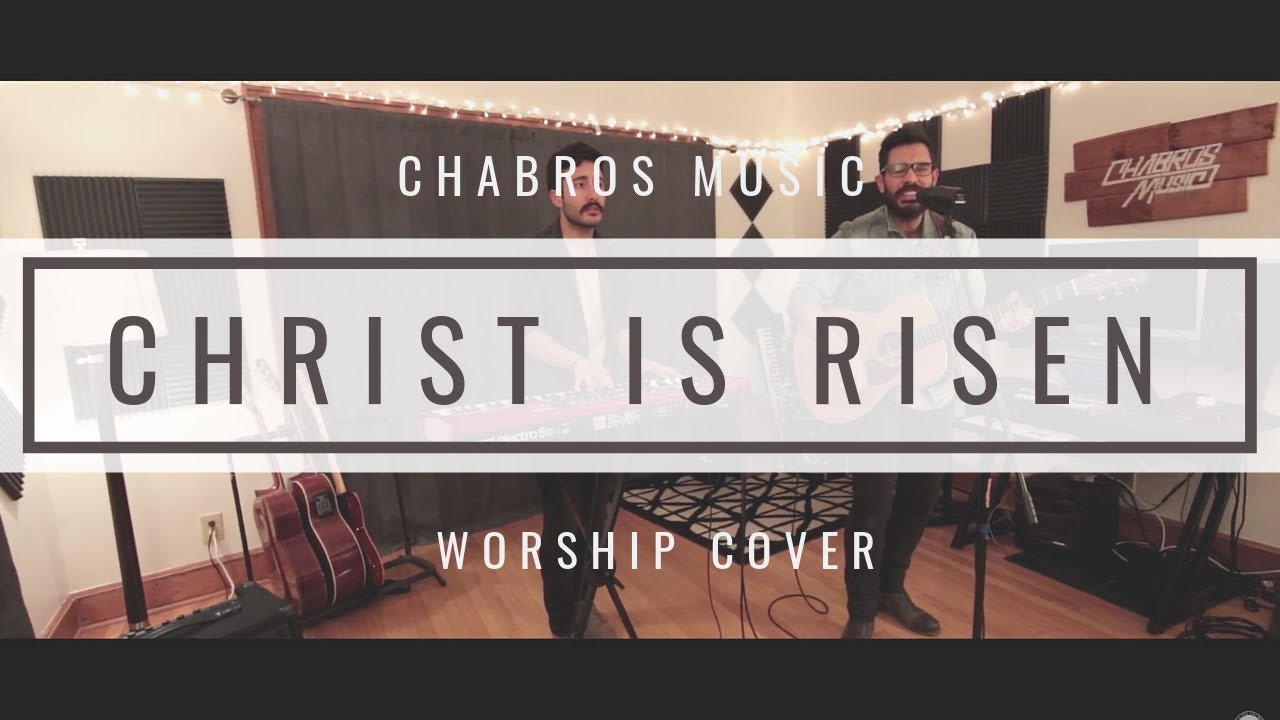 Christ Is Risen (by Matt Maher) // Cover by Chabros Music