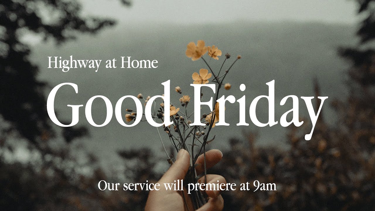 Good Friday Service | Highway at Home