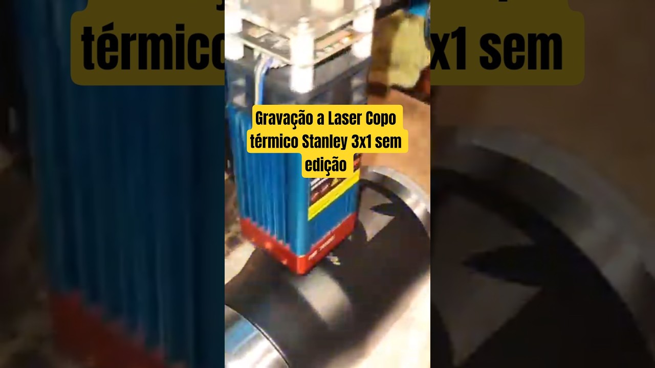Gravação a Laser Copo térmico Stanley 3x1 na tts-55pro sem edição #gravaçãoalaser #cnc #copostanley