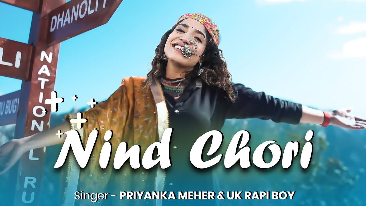 NIND CHORI || PRIYANKA MEHER ft. UK RAPI BOY, ‪RONGPAZ‬ || PRADEEP KHUDED || UTTARAKHANDI SONG 2025