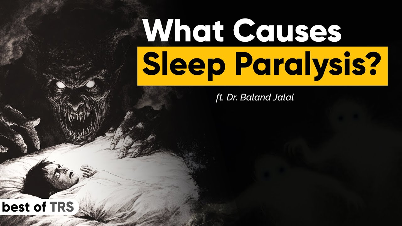 What Causes Sleep Paralysis? Ft. Dr. Jalal