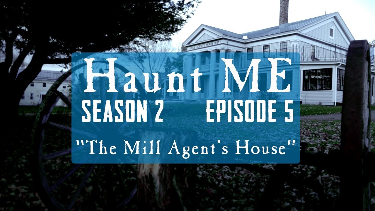 The Mill Agent's House - Haunt ME - S2:E5