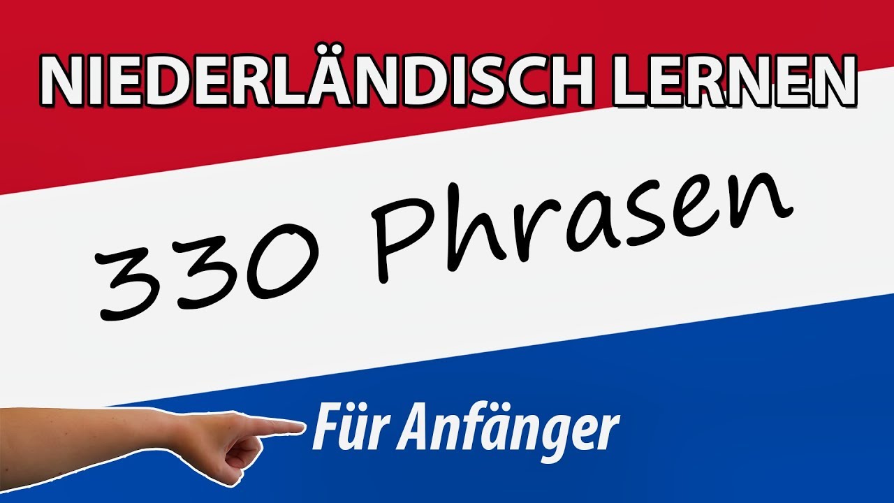 Niederländisch lernen für Anfänger | 330 niederländische Wörter und Phrasen | Deutsch-Holländisch
