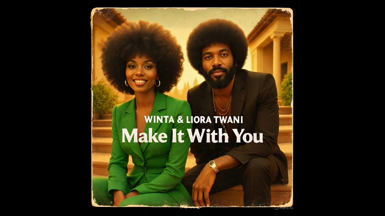 Winta & Liora Twani - Make It With You
