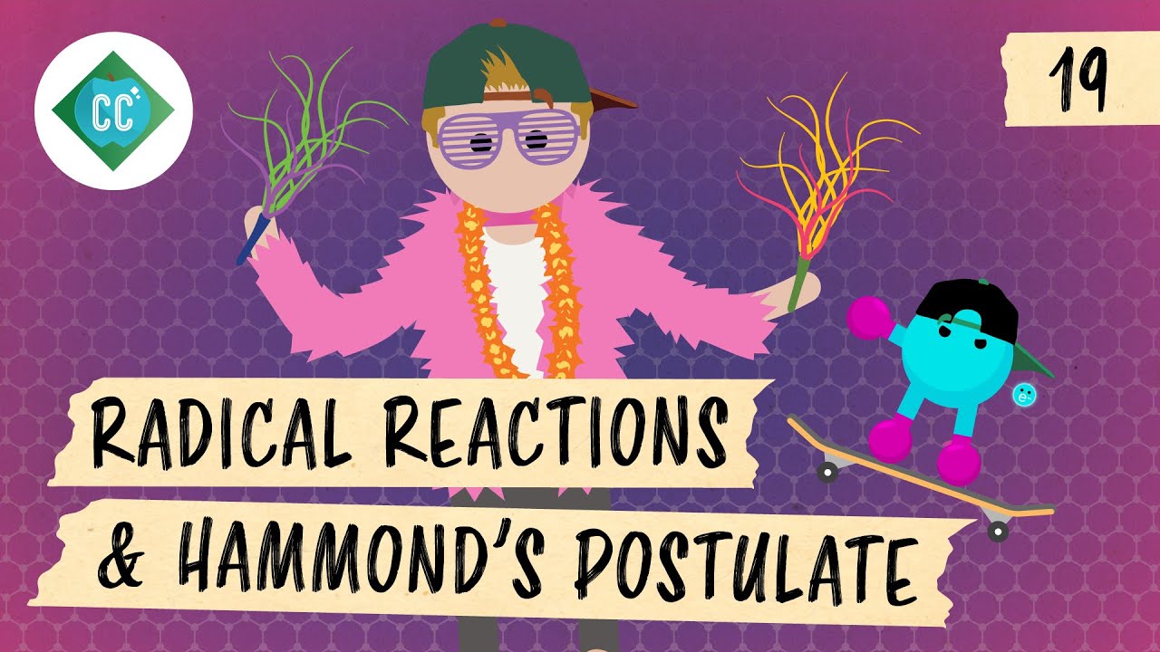 Radical Reactions & Hammond's Postulate: Crash Course Organic Chemistry #19