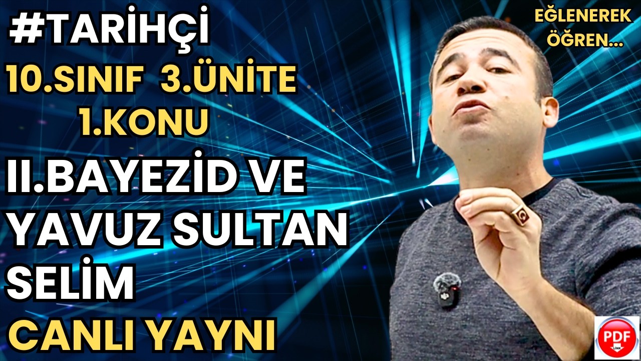 10 Tarih 3. Ünite 1.Konu /Canlı Yayın /II.Bayezid ve Yavuz Sultan Selim/Maarif Modeli
