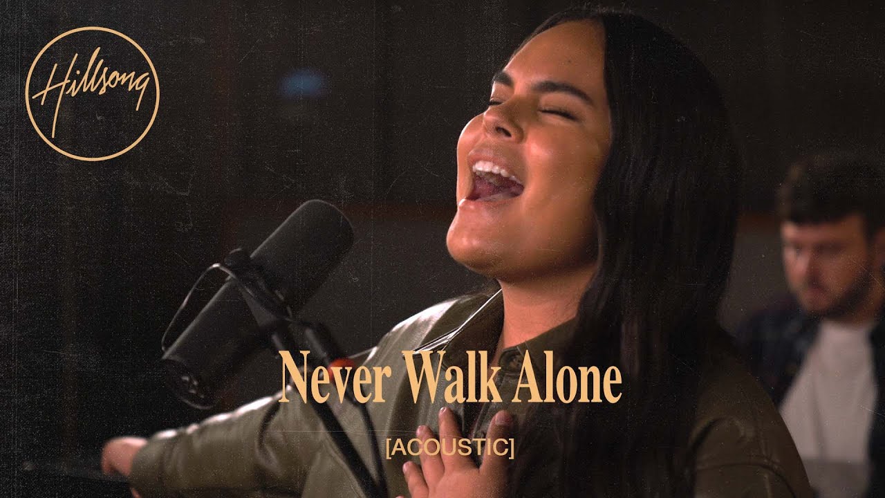 Never Walk Alone (Acoustic) - Hillsong Worship
