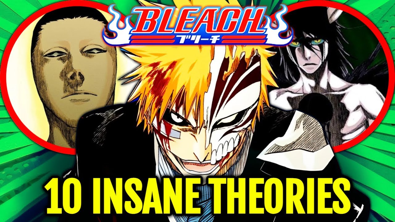 Top 10 Mind-Blowing BLEACH Theories That Will Change How You See The Series