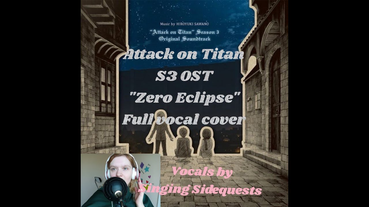 🌑Shingeki no Kyojin🌑Zero Eclipse🌑Vocal Cover🌑 (SingingSidequests)🌑
