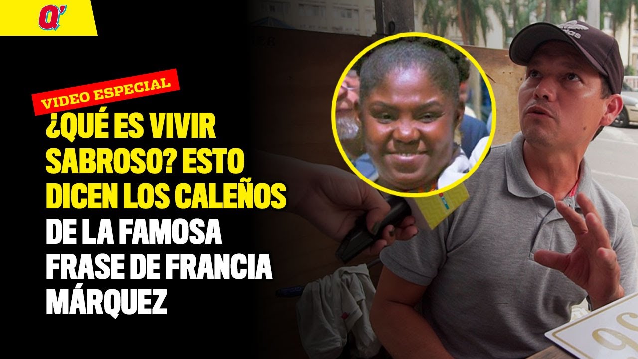 ¿Qué es vivir sabroso? Esto dicen los caleños de la famosa frase de Francia Márquez | Qhubo Cali