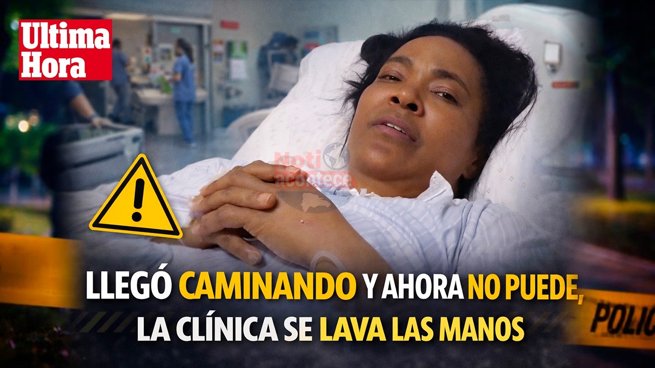 Llegó Caminando… Hoy No Puede Caminar y la Clínica se Lava las Manos