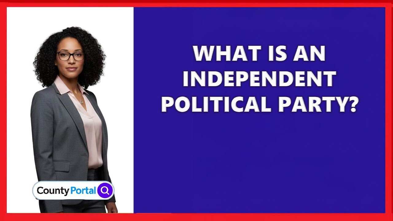 What Is An Independent Political Party?
