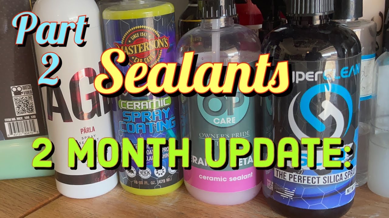 Sealants 2 MONTH UPDATE: OWNER’S PRIDE/ MASTERSON’s/ HYPERCLEAN/ STJARNAGLOSS/ AUTO DETAILING