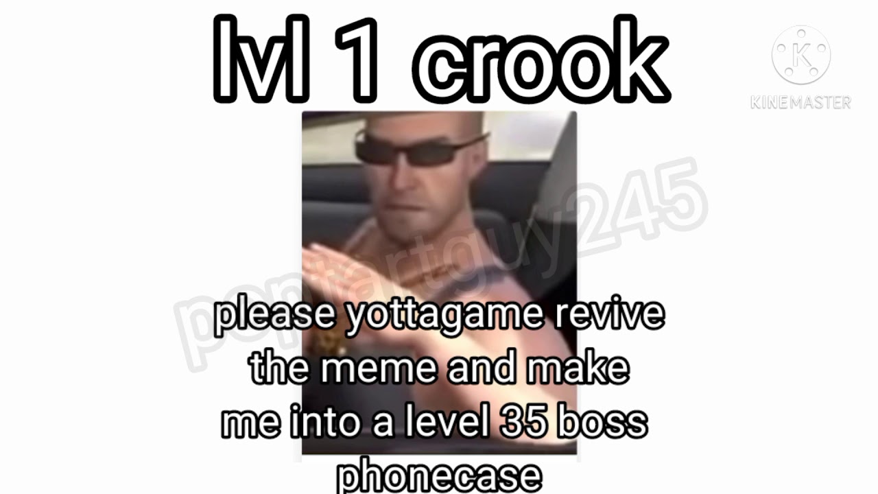 please yottagames revive the meme and make me into a level 35 boss phonecase