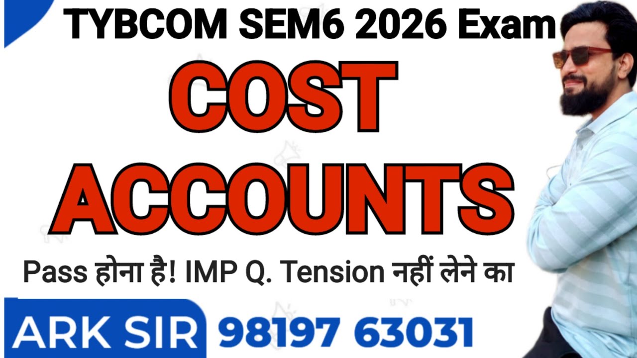 2026 Cost Accounts TYBCOM Sem 6| Syllabus Important QUESTION| MUMBAI UNIVERSITY|TybcomI ARK sir