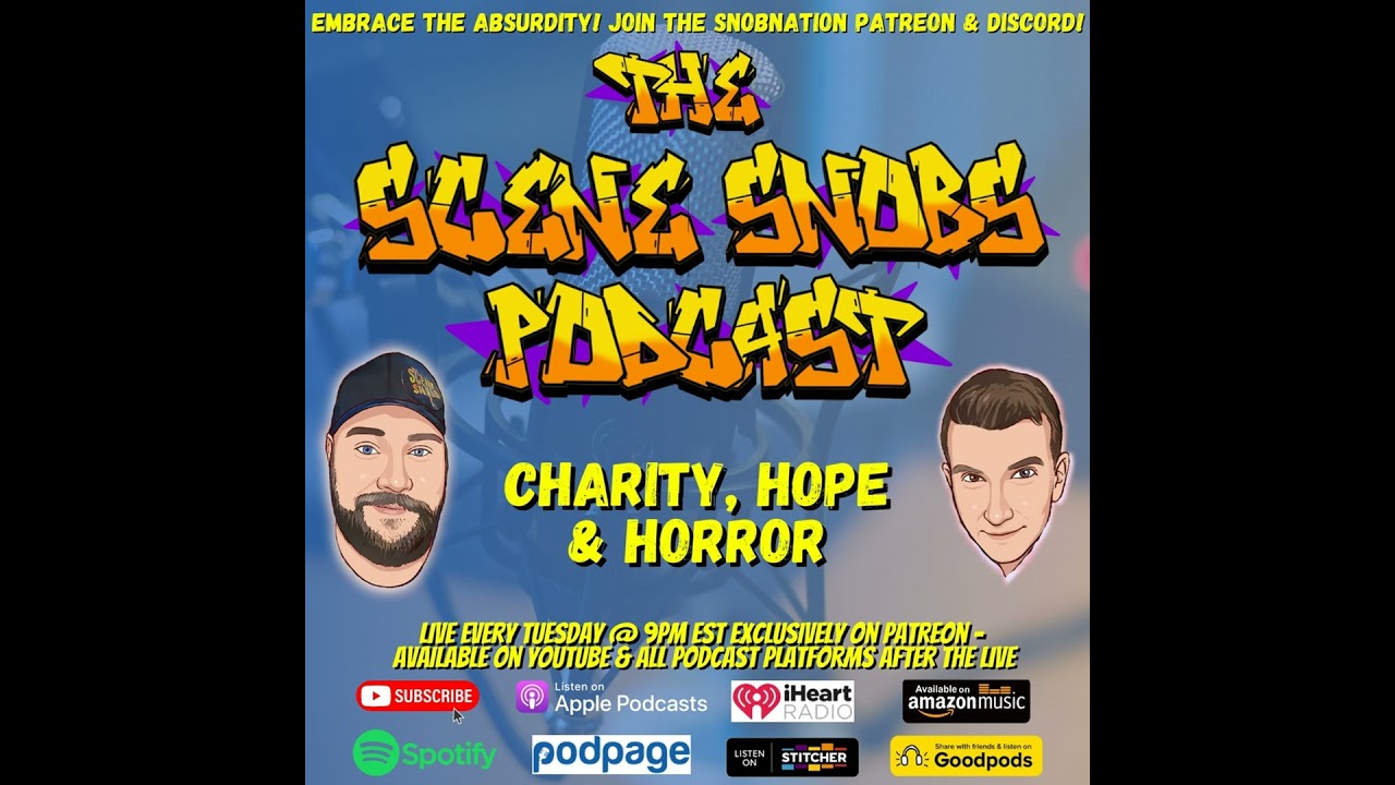 The Scene Snobs Podcast - Charity, Hope & Horror