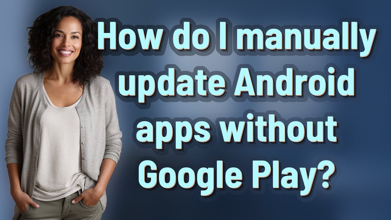 How do I manually update Android apps without Google Play?