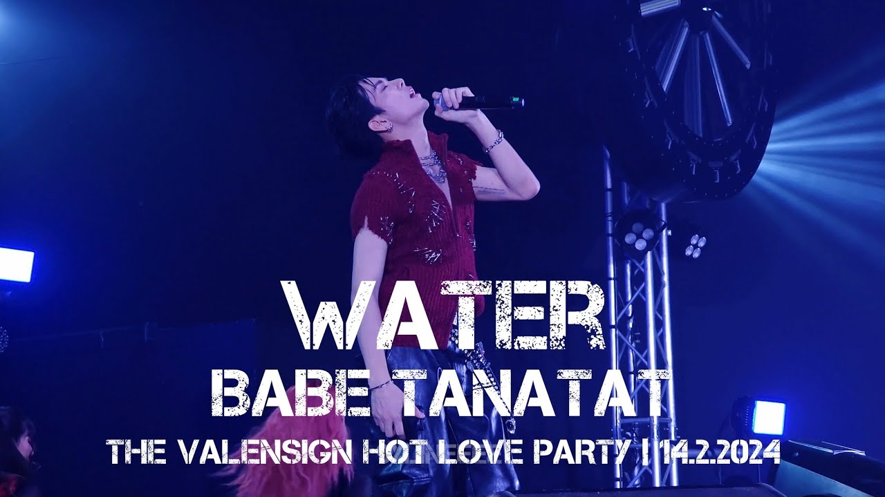 Water - Babe Tanatat | THE VALENSIGN HOT LOVE PARTY | The Sign ลางสังหรณ์ | 20240214 (fan cam)