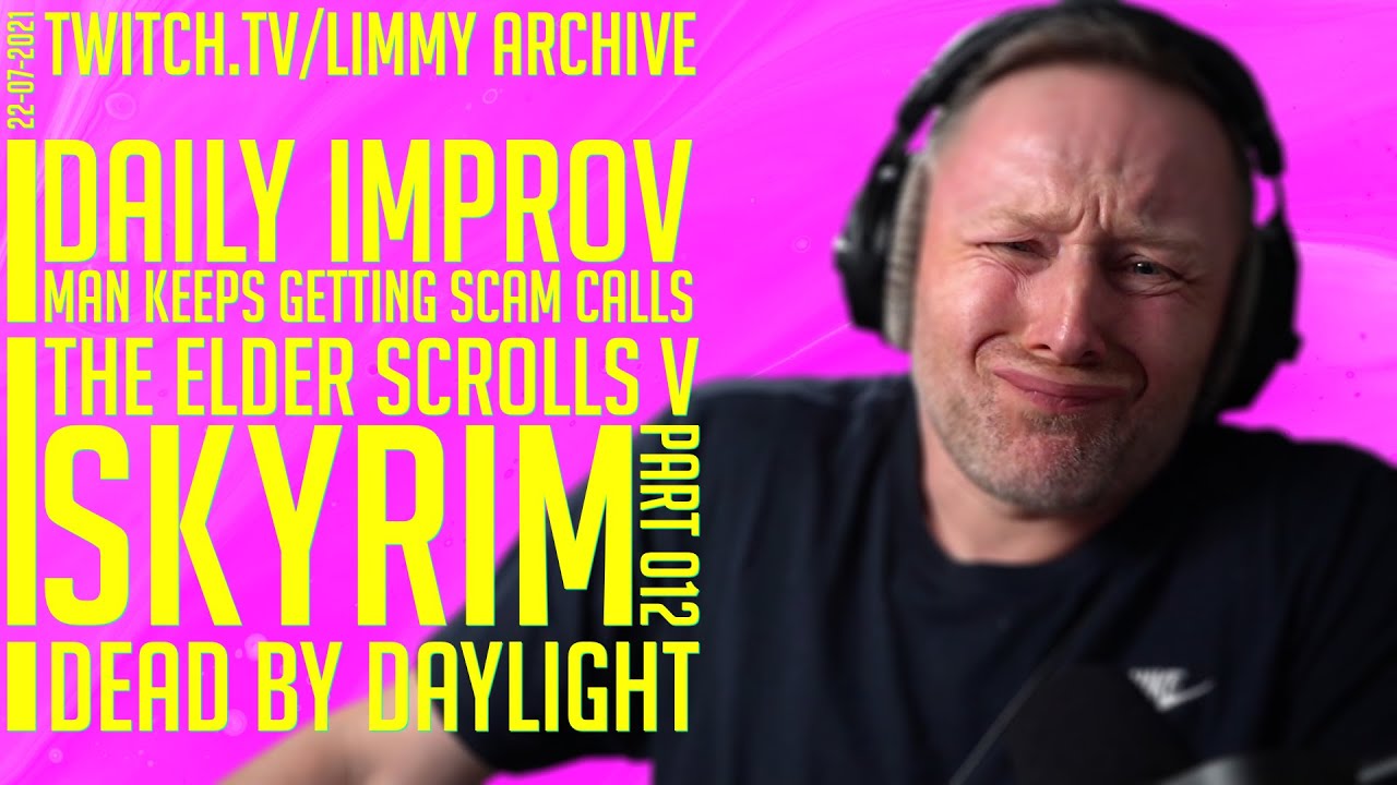 Limmy Twitch Archive // Improv, The Elder Scrolls V: Skyrim (12) & Dead by Daylight // [2021-07-22]