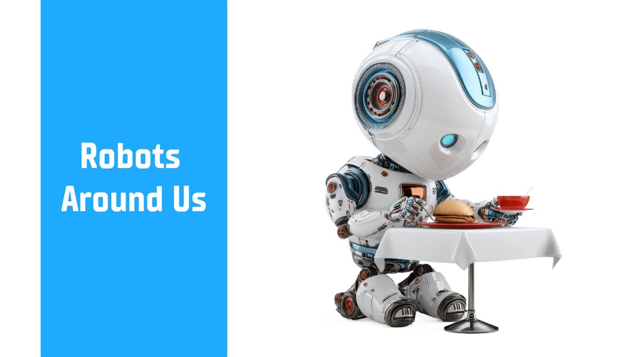 Robots Around Us | Real Examples of Robots in Daily Life | Foundations of Block Coding