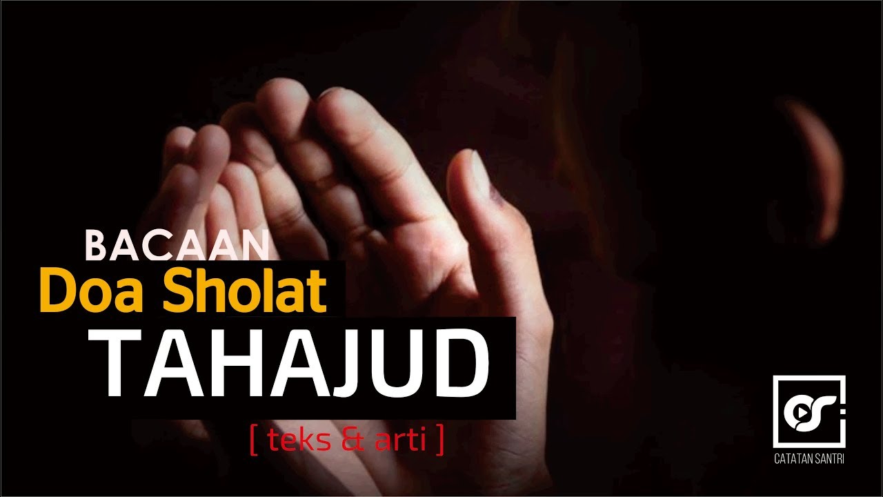 Doa Sholat Tahajud (Lengkap Teks Arab-Latin & Artinya)