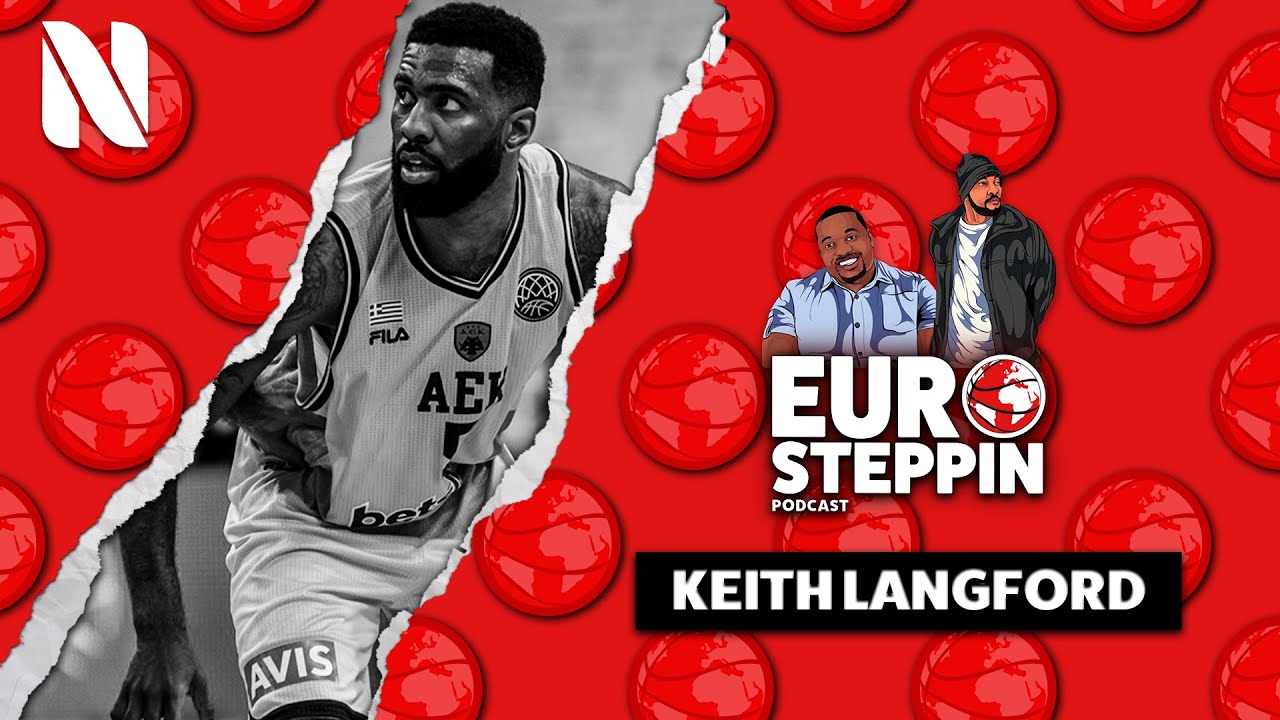 Keith Langford (AEK Athens Guard) EuroSteppin Podcast Interview Presented by Next Ones | SZN 2 EP 5