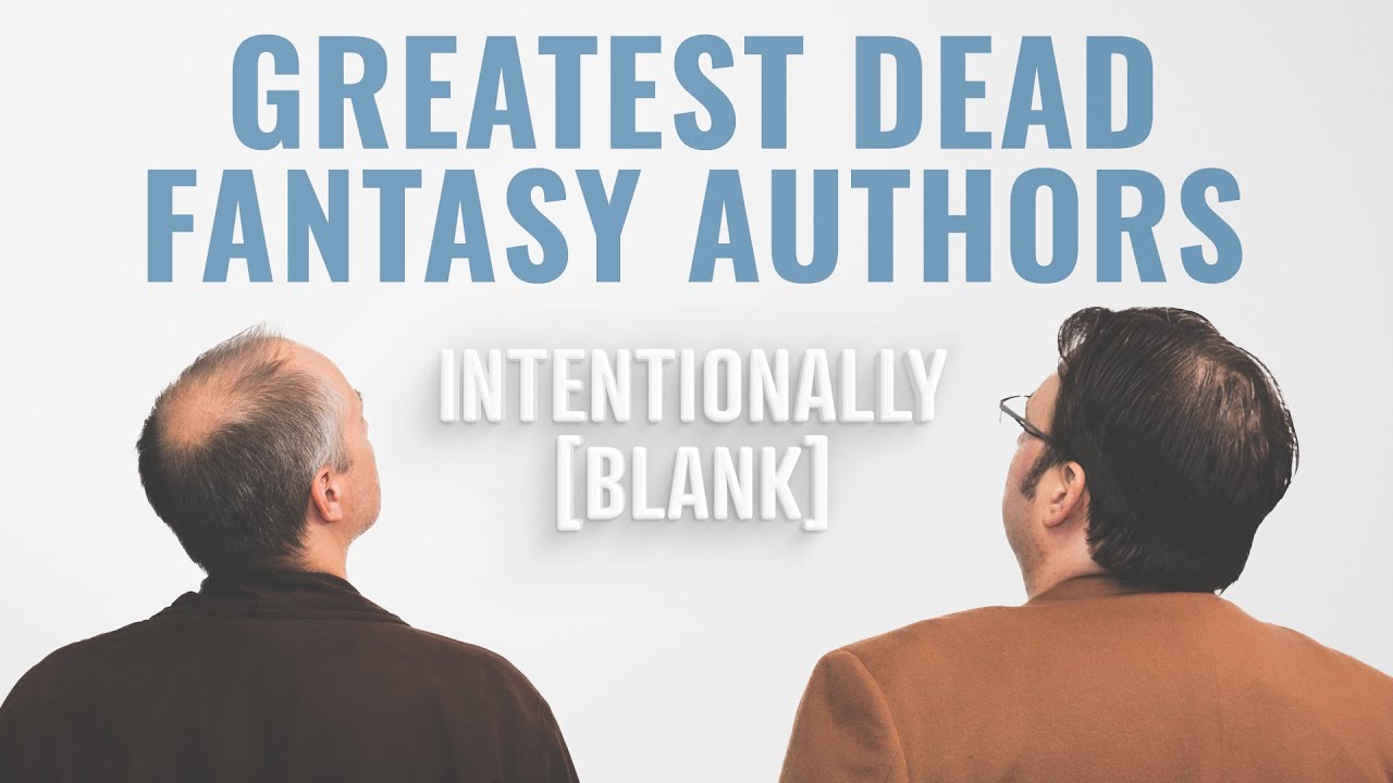 Величайшие умершие авторы фэнтези — Intentionally Blank, эпизод 115