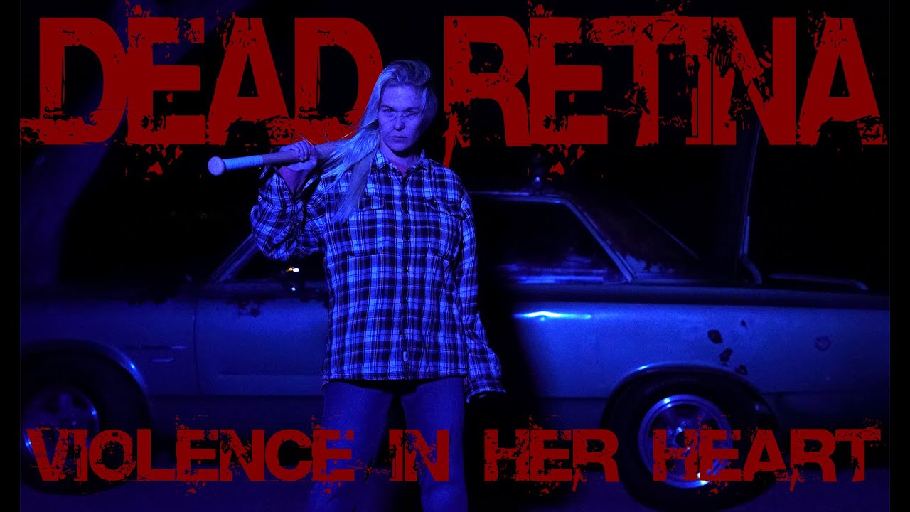 Dead Retina: Violence In Her Heart official music video