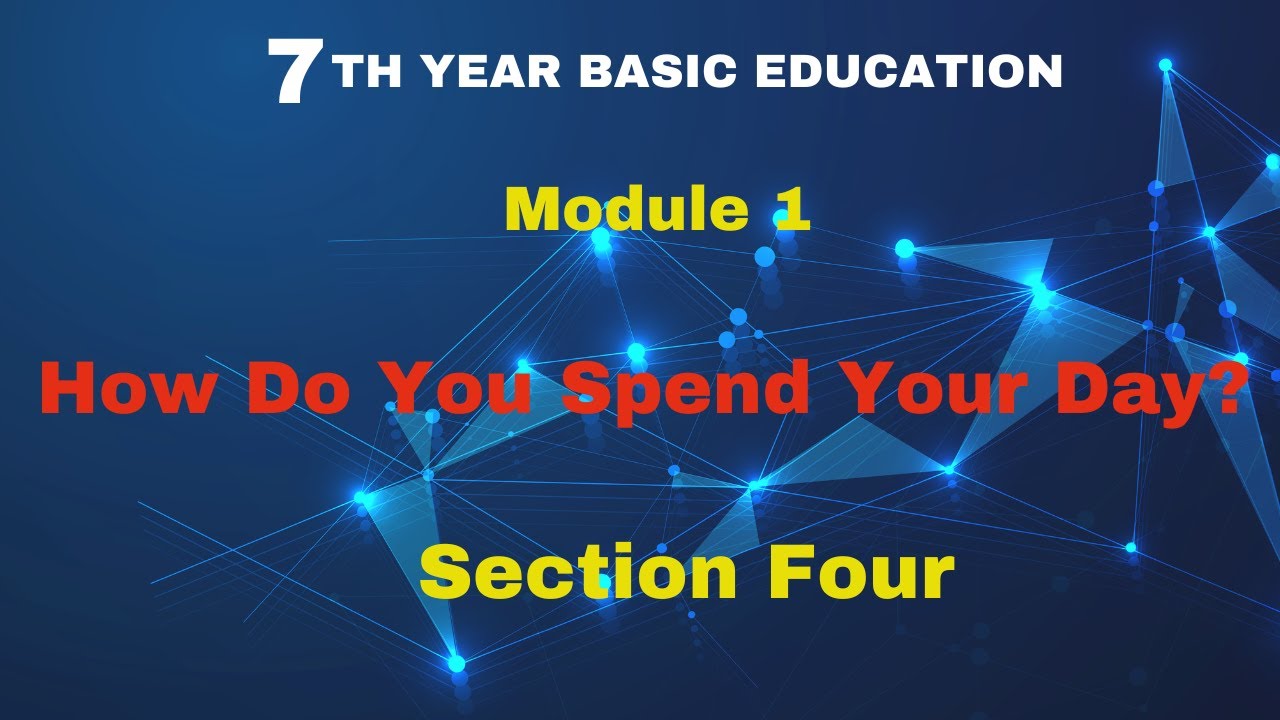Learning English for the 7th Year B. Education. Module 1. Section 4: